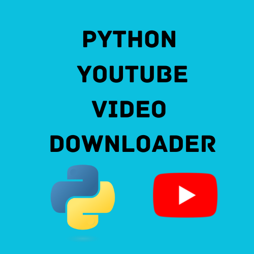 How To Make A Youtube Video Downloader With Python: A Step-By-Step Guide