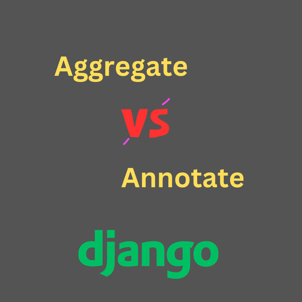 Django Aggregate Vs Annotate: Unraveling The Differences